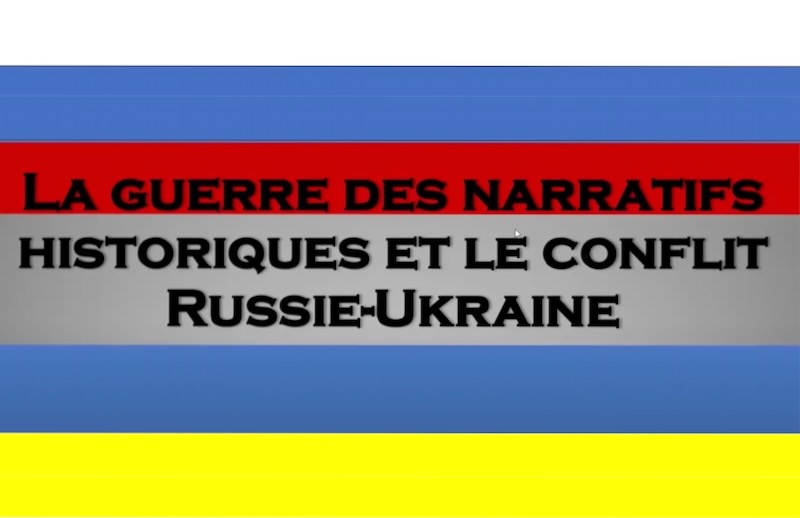 N° 524 Guerre des narratifs historiques – l’exemple du conflit Russie-Ukraine